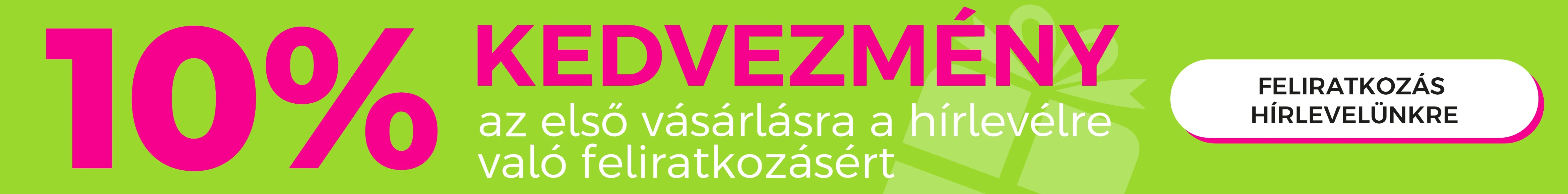 10% kedvezmény az első vásárlásra
